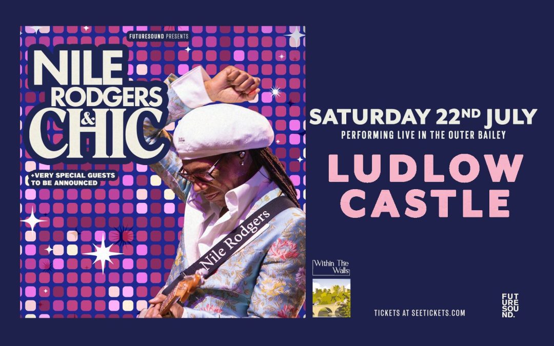 WHAT’S ON? | Musical legend Nile Rodgers & CHIC to play Ludlow Castle in July 2023!