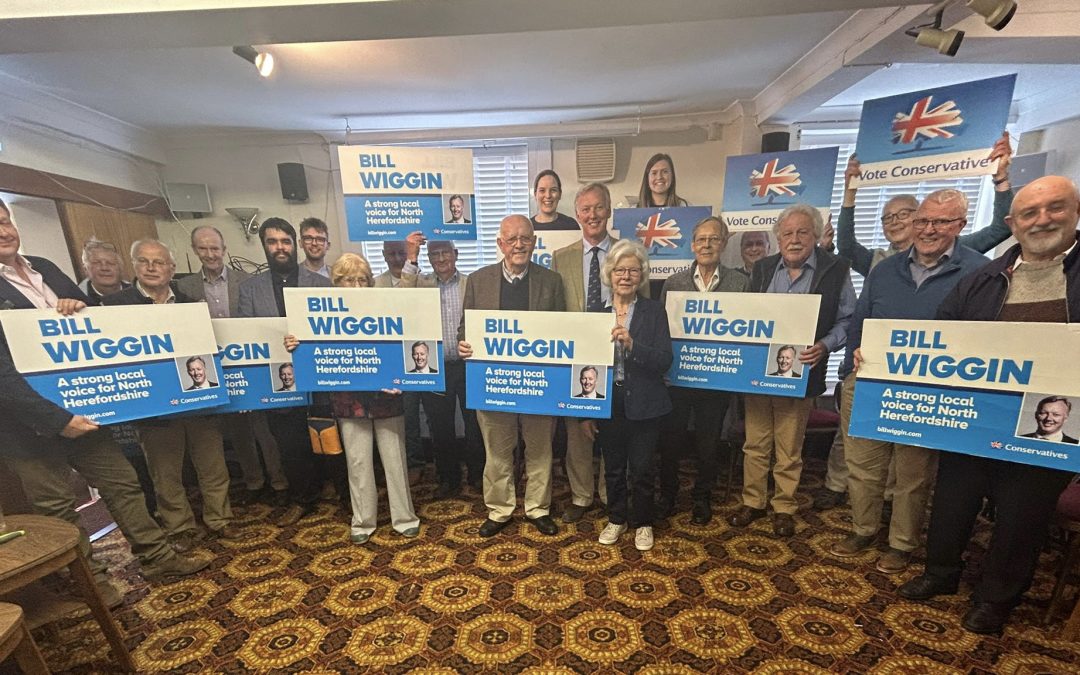 NEWS | Sir Bill Wiggin (Conservative Candidate for North Herefordshire) launches his campaign and says ‘I am a fighter and we are going to win!’
